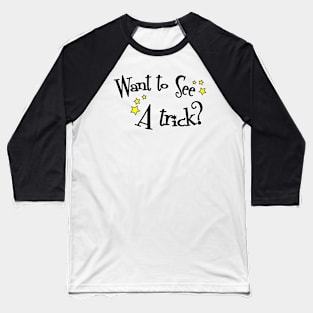 Want To See A Trick? (Simple) For Green Wand Course Baseball T-Shirt